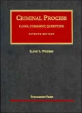 Criminal Process: Cases, Comment, Questions
