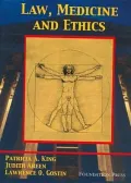 King, Areen, & Gostin's Law, Medicine and Ethics