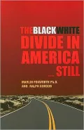 The Black/White Divide in America ... Still: The Inherent Contradiction in Partial Equality