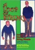 A Loop of String: String Stories and String Stunts: Traditional and Original String Figures and Stories