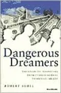 Dangerous Dreamers: The Financial Innovators from Charles Merrill to Michael Milken