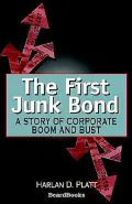 The First Junk Bond: A Story of Corporate Boom and Bust