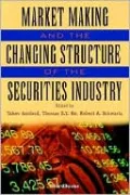 Market Making And The Changing Structure Of The Securities Industry
