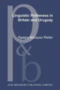 Linguistic Politeness in Britain and Uruguay : A Contrastive Study of Requests and Apologies
