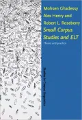 Small Corpus Studies and Elt: Theory and Practice