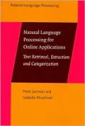 Natural Language Processing for Online Applications (Natural Language Processing Series): Text Retrieval, Extraction, and Categorization