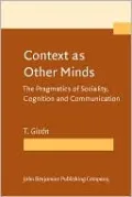 Context as Other Minds: The Pragmatics of Sociality, Cognition and Communication