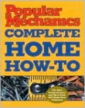 Popular Mechanics Complete Home How-To