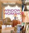 House Beautiful Window Workshop