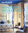 House Beautiful Window Workshop