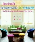 House Beautiful Designed to Order: Stylish Solutions to Organize Your Home