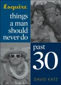 Things a Man Should Never Do Past 30