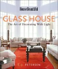 House Beautiful Glass House: The Art of Decorating with Light