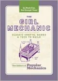 The Girl Mechanic: Classic Crafts, Games & Toys to Build