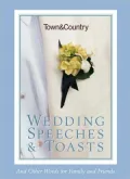 Town & Country Wedding Speeches and Toasts: And Other Words for Family and Friends