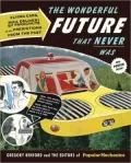 The Wonderful Future That Never Was: Flying Cars, Mail Delivery by Parachute, and Other Predictions from the Past (PagePerfect NOOK Book)