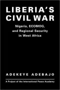 Liberia's Civil War : Nigeria, ECOMOG, and Regional Security in West Africa