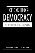 Exporting Democracy: Rhetoric vs. Reality