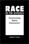 Race in the Schools : Perpetuating White Dominance?