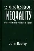 Globalization and Inequality: Neoliberalism's Downward Spiral