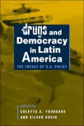 Drugs and Democracy in Latin America: The Impact of U. S. Policy