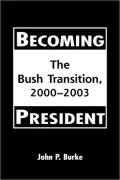 Becoming President: The Bush Transition, 2000-2003