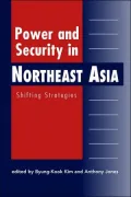 Power and Security in Northeast Asia: Shifting Strategies