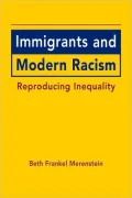 Immigrants and Modern Racism: Reproducing Inequality