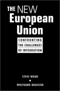 The New European Union: Confronting the Challenges of Integration