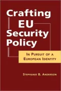 Crafting EU Security Policy: In Pursuit of a European Identity