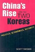 Chinas Rise and the Two Koreas: Politics, Economics, Security