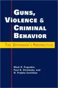 Guns, Violence, and Criminal Behavior: The/Offender's Perspective