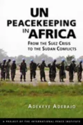 UN Peacekeeping in Africa: from the Suez Crisis to the Sudan Conflicts (Hardback)