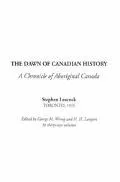 Dawn of Canadian History A Chronicle of Aboriginal Canada