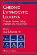 Chronic Lymphocytic Leukemia: Molecular Genetics, Biology, Diagnosis, and Management