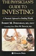 The Physician's Guide to Investing: A Practical Approach to Building Wealth