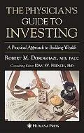 Physician's Guide To Investing A Practical Approach To Building Wealth