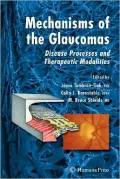 Mechanisms of the Glaucomas: Disease Processes and Therapeutic Modalities