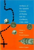 Artifacts of the Spanish Colonies of Florida and the Caribbean, 1500-1800: Artifacts of the Spanish Colonies of Florida and the Caribbean, 1500-1800, Vol. 2