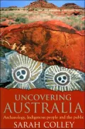 Uncovering Australia: Archaeology, Indigenous People and the Public