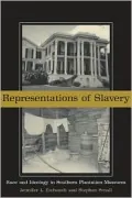Representations of Slavery : Race and Ideology in Southern Plantation Museums