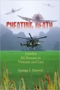Cheating Death : Combat Rescues in Laos and Vietnam
