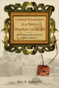 Colonial Encounters in a Native American Landscape : The Spanish and Dutch in North America