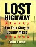Lost Highway The True Story of Country Music