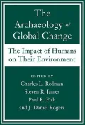 The Archaeology of Global Change : The Impact of Humans on Their Environment