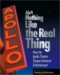 Ain't Nothing Like the Real Thing: How the Apollo Theater Shaped American Entertainment