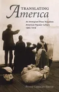 Translating America: An Immigrant Press Visualizes American Popular Culture, 1895-1918