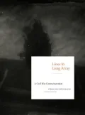 Lines in Long Array: A Civil War Commemoration in Poems and Photographs Past and Present