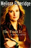 The Truth Is ...: My Life in Love and Music