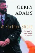 Farther Shore: Ireland's Long Road to Peace